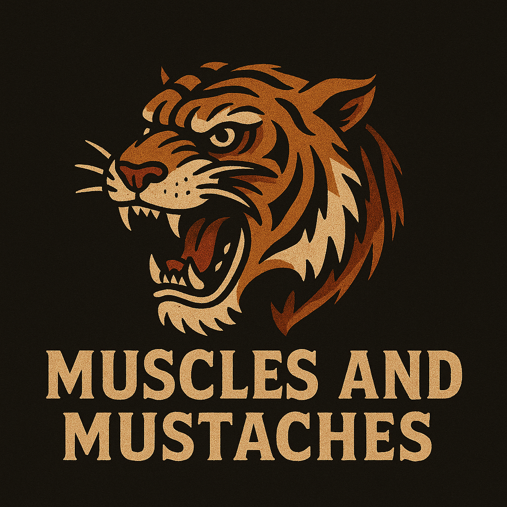 Muscles & Mustaches